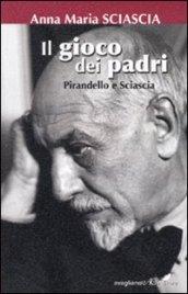 Il gioco dei padri. Pirandello e Sciascia