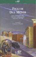 Figli di due mondi. Fante, Di Donato & C. Narratori italoamericani degli anni '30 e '40