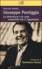 Giuseppe Pontiggia. La letteratura e le cose essenziali che ci riguardano