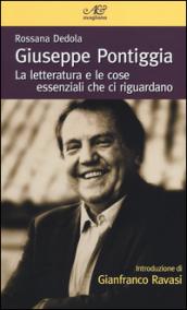 Giuseppe Pontiggia. La letteratura e le cose essenziali che ci riguardano