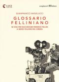 Glossario felliniano. 50 voci per raccontare Federico Fellini, il genio italiano del cinema