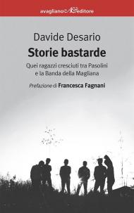 Storie bastarde. Quei ragazzi cresciuti tra Pasolini e la Banda della Magliana