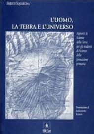 L' uomo, la terra e l'universo. Appunti di scienze della terra per gli studenti di scienze della formazione primaria