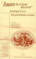 Amore che ti fermi alla terra. Antologia di voci dal petrarchismo europeo