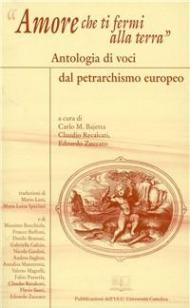 Amore che ti fermi alla terra. Antologia di voci dal petrarchismo europeo