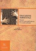 Educazione ambientale. Percorsi per la scuola dell'infanzia e la scuola primaria