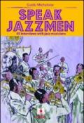 Speak jazzmen. 55 interviews with jazz musicians