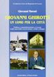 Giovanni Ghirotti. Un uomo per la città