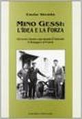 Mino Gessi: l'idea e la forza. Sovversivi, fascisti e spie durante il ventennio in Romagna e in Francia