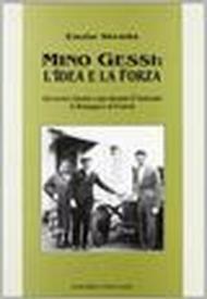 Mino Gessi: l'idea e la forza. Sovversivi, fascisti e spie durante il ventennio in Romagna e in Francia