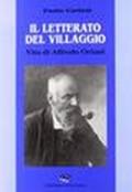 Il letterato del villaggio. Vita di Alfredo Oriani