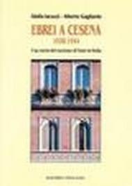 Ebrei a Cesena 1938-1944. Una storia del razzismo di Stato in Italia