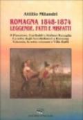 Romagna 1848-1874. Leggende, fatti e misfatti