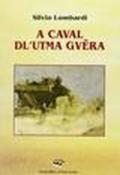 A caval dl'utma guëra (A cavallo dell'ultima guerra). Liriche in dialetto romagnolo