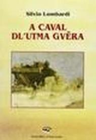 A caval dl'utma guëra (A cavallo dell'ultima guerra). Liriche in dialetto romagnolo