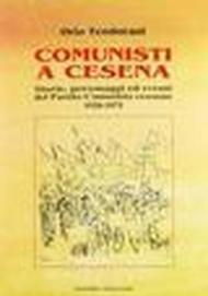 Comunisti a Cesena. Storia, personaggi ed eventi del Partito Comunista cesenate. 1920-1975