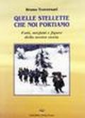 Quelle stellette che noi portiamo. Fatti, misfatti e figure della nostra storia