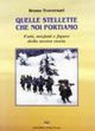 Quelle stellette che noi portiamo. Fatti, misfatti e figure della nostra storia