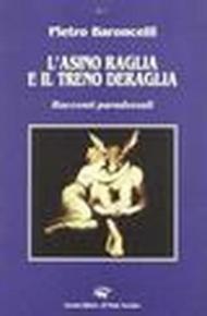 L'asino raglia e il treno deraglia. Racconti paradossali