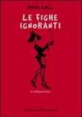 Le fighe ignoranti