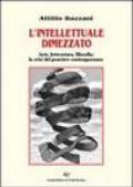 L'intellettuale dimezzato. Arte, letteratura, filosofia: la crisi del pensiero contemporaneo