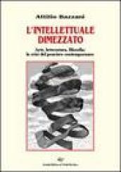 L'intellettuale dimezzato. Arte, letteratura, filosofia: la crisi del pensiero contemporaneo