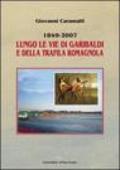 1849-2007. Lungo le vie di Garibaldi e della Trafila romagnola