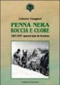 Penna nera, roccia e cuore. 1967-2007: quarant'anni da ricordare