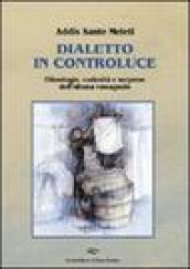 Dialetto in controluce. Etimologie, curiosità e sorprese dell'idioma romagnolo