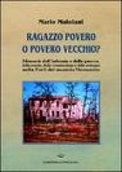 Ragazzo povero o povero vecchio? Memorie dell'infanzia e della guerra, della scuola, della ricostruzione e dello sviluppo nella Forlì del secondo Novecento