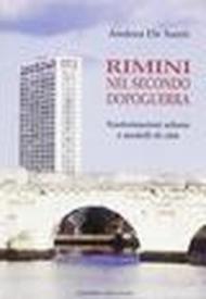 Rimini nel secondo dopoguerra. Trasformazioni urbane e modelli di città