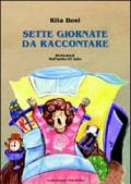 Sette giornate da raccontare. Ediz. illustrata