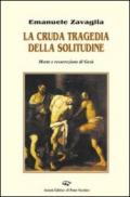 La cruda tragedia della solitudine. Morte e resurrezione di Gesù