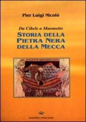 Storia della pietra nera della Mecca. Da Cibele a Maometto