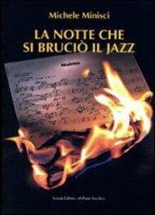 La notte che si bruciò il jazz