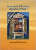 La memoria di Ravenna. Vogliamo perderla?