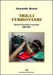 Trilli ferroviari. Ricordi di un ferroviere in pensione (1989-2007)