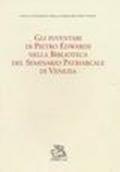 Gli inventari di Pietro Edwards nella Biblioteca del Seminario patriarcale di Venezia