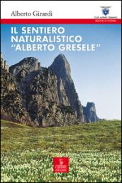 Il sentiero naturalistico «Alberto Gresele»