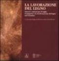 La lavorazione del legno. Sistemi e attrezzi per il taglio, il trasporto e la trasformazione del legno nel vicentino