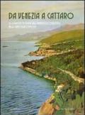 Da Venezia a Cattaro. Le località costiere dell'Adriatico orientale nelle cartoline d'epoca. Ediz. illustrata