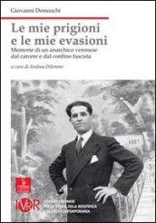 Le mie prigioni, le mie evasioni. Memorie di un anarchico veronese dal carcere e dal confino fascista