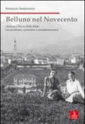 Belluno nel Novecento. Antonio e Flavio dalle Mule tra socialismo, azionismo e socialdemocrazia. Ediz. illustrata