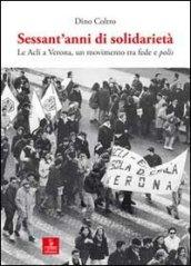 Sessant'anni di solidarietà. Le Acli a Verona, un movimento tra fede e polis