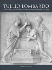 Tullio Lombardo. Architetto e scultore nella Venezia del Rinascimento