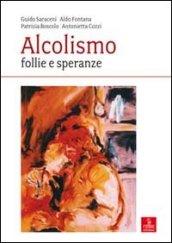 Alcolismo. Follie e speranze