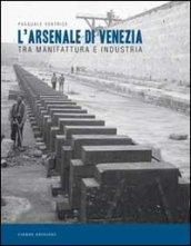 L'Arsenale di Venezia tra manifattura e industria