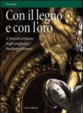 Con il legno e con l'oro. La Venezia artigiana degli intagliatori, battiloro e doratori