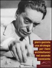 Piero Gazzola. Una strategia per i beni architettonici nel secondo Novecento