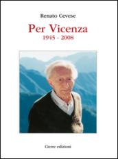 Per Vicenza. 1945-2008